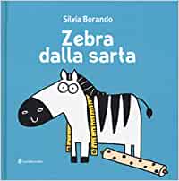 Zebra dalla sarta – Silvia Borando